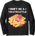 Breakfast Waffle Master Waffle Maker Dont Be A Twatwaffle Long Sleeve Apparel | US Viral Style | Perfect Gift Idea