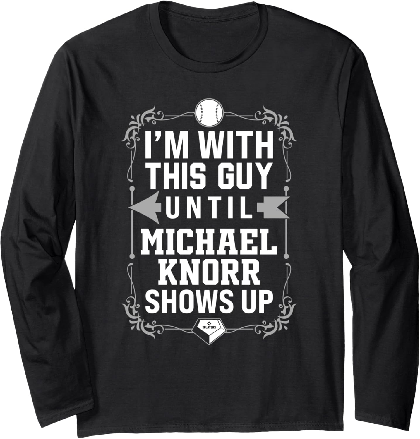 I u2019m With Michael Knorr Prospect Baseball Fan Gear Long Sleeve Apparel | Trending 2025
