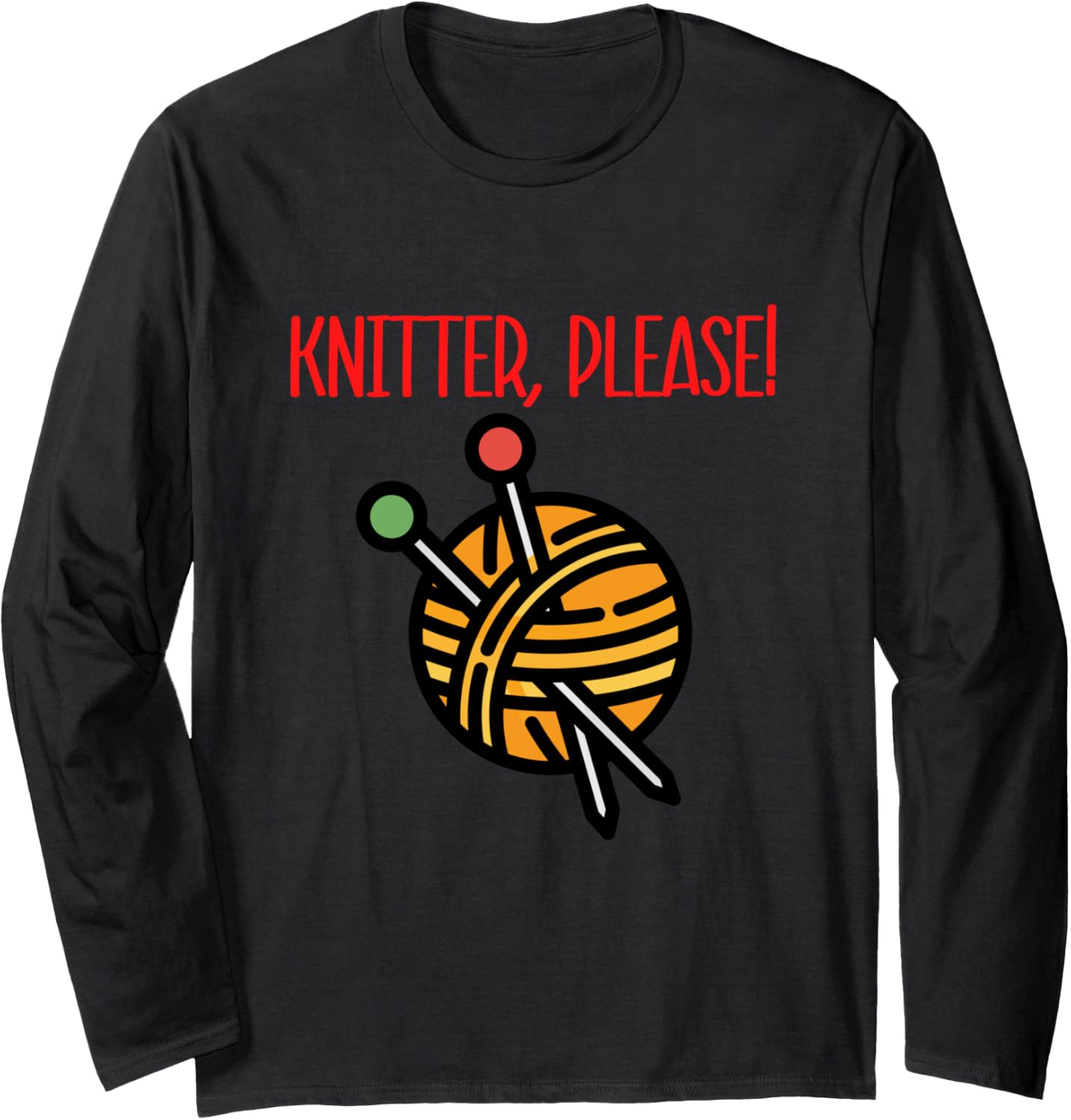 Knitters Please, Yarn and Knitting Needle Design Long Sleeve Yarn Supply | Trending 2025 | Perfect for Crafters