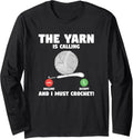 The Yarn Is Calling And I Must Crochet Yarn Knitting Long Sleeve Yarn Supply | Top Rated | High CTR Title