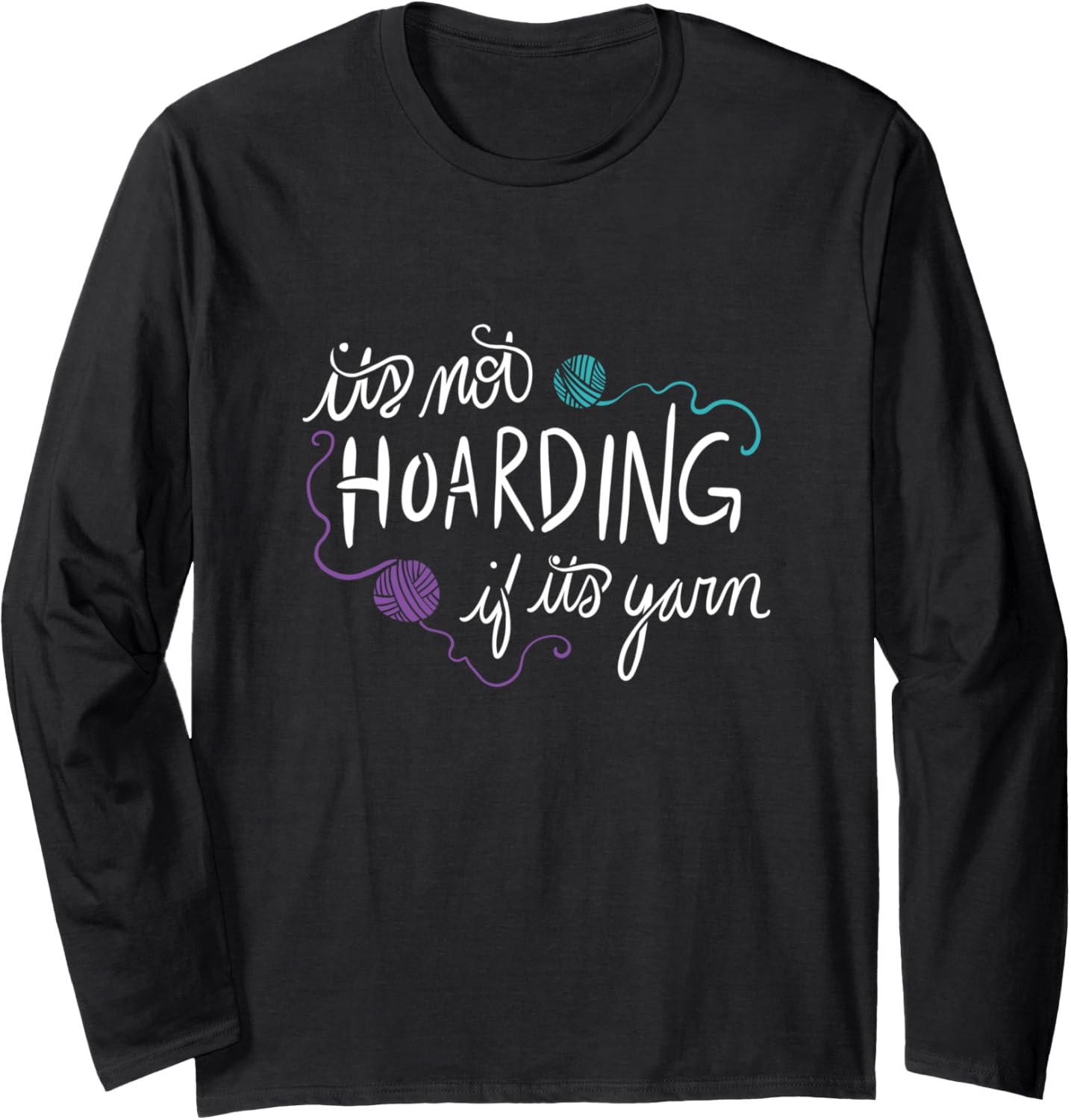 It's not hoarding if it's yarn knitting Long Sleeve Yarn Supply | Viral US Pick | Best Seller Choice