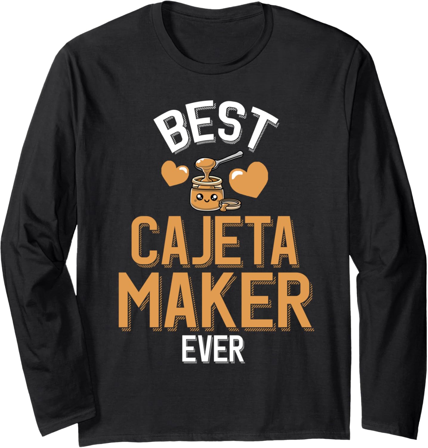 Best Cajeta Maker Ever Long Sleeve Apparel | Best Seller Pick | Perfect Gift Idea