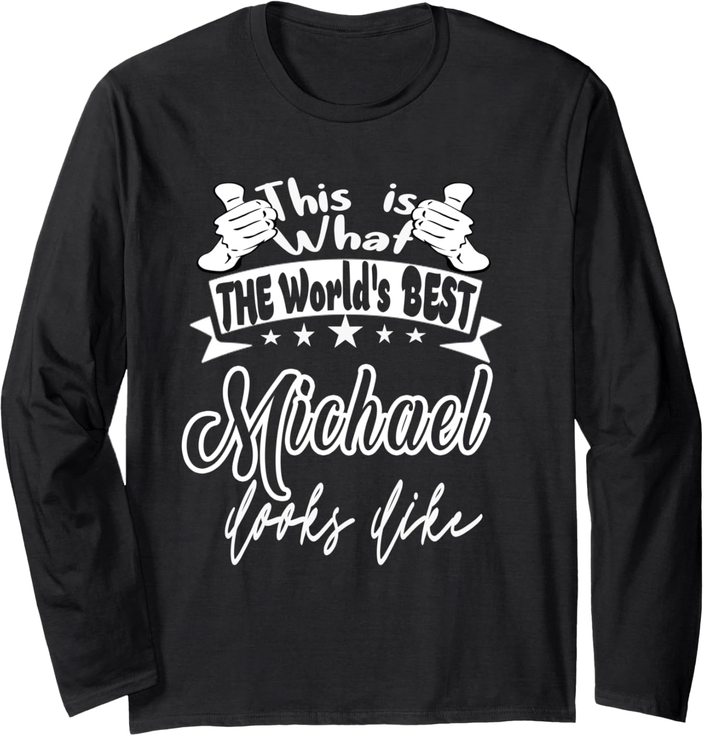 Michael This Is What Worlds Best Michael Looks Like Long Sleeve Apparel | Perfect Gift Idea