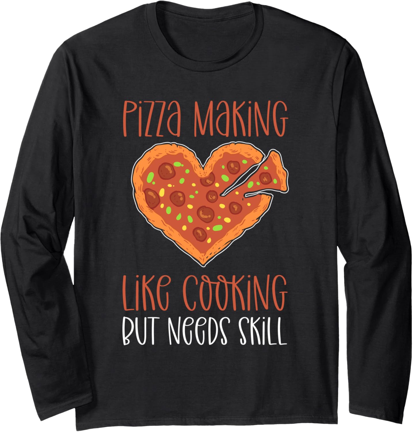 Pizza Making. Like Cooking But Needs Skill. Pizza Maker Long Sleeve Apparel | Trending 2025 | Perfect Gift Idea