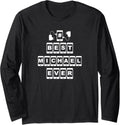 Michael Name Shirt Best Michael Ever Gift For Michael Long Sleeve T-Shirt | US Best Seller