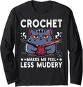 Crochet Makes Me Feel Less Murdery Funny Cat Crocheting Yarn Long Sleeve Yarn Supply | Trending 2025 | Best Seller Ch...