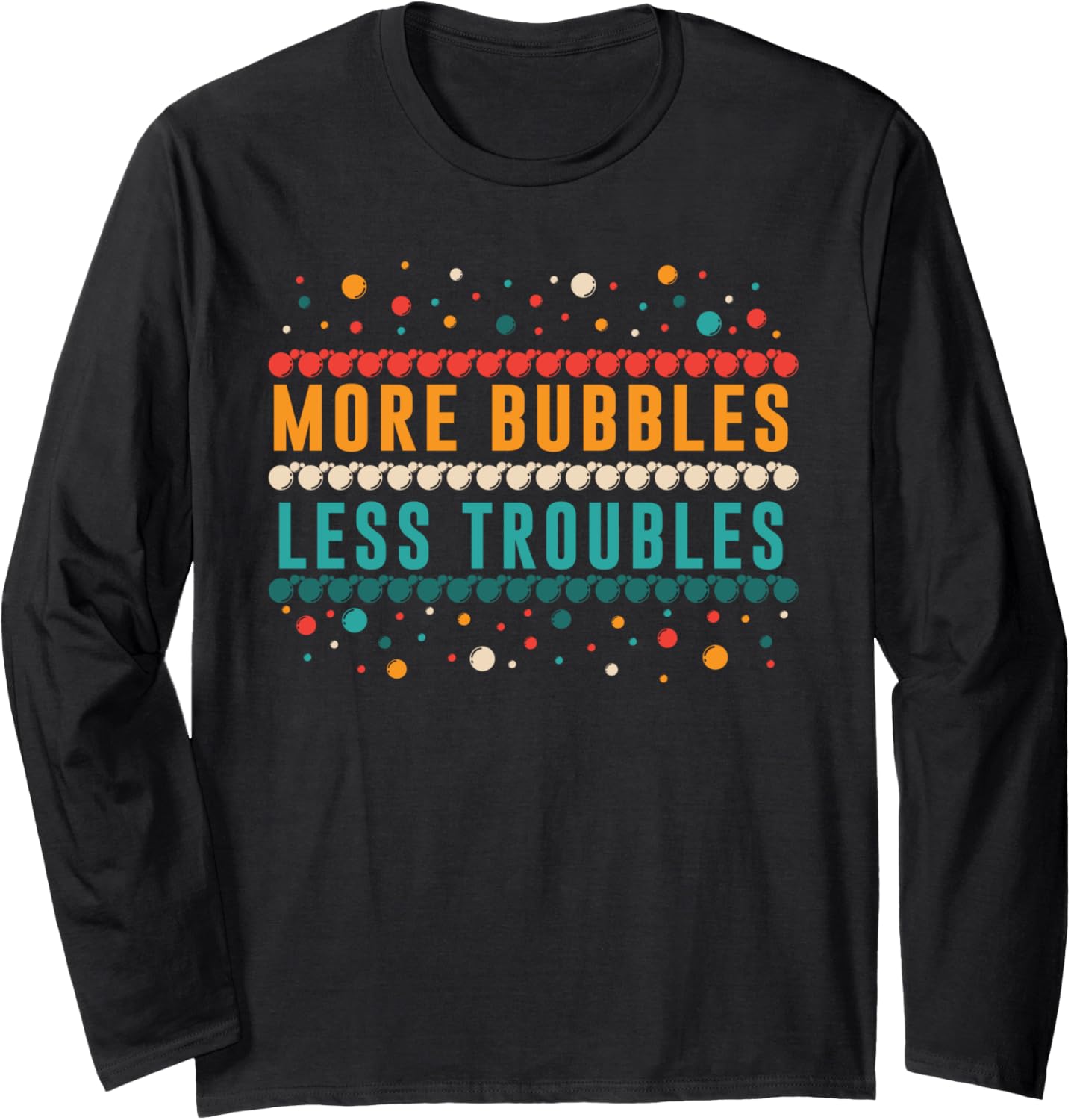 More Bubbles Less Troubles Soap Maker Soap Making Long Sleeve Apparel | US Viral Style | Comfort Daily Wear