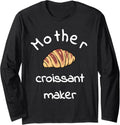 Mother Croissant Maker Long Sleeve Apparel | Premium Quality | Aesthetic Fit