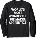 World's Most Wonderful Die Maker Apprentice Long Sleeve Apparel | Premium Quality | Aesthetic Fit