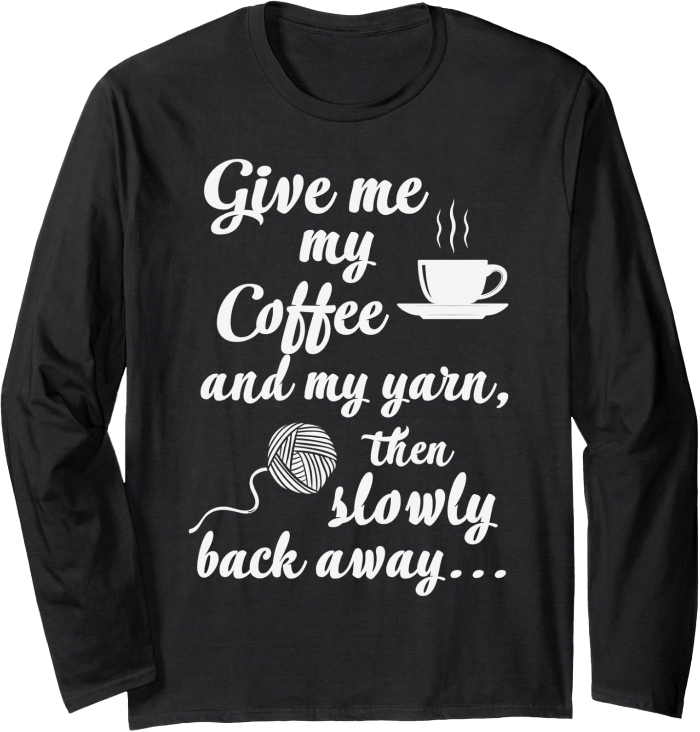 Give me Coffee Yarn Sew Sewing Needlework Long Sleeve Yarn Supply | High Search Volume | Customer Favorite