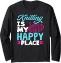 Knitting Is My Happy Place Knittng Needle Yarn Knitting Long Sleeve Yarn Supply | Premium Quality | Customer Favorite