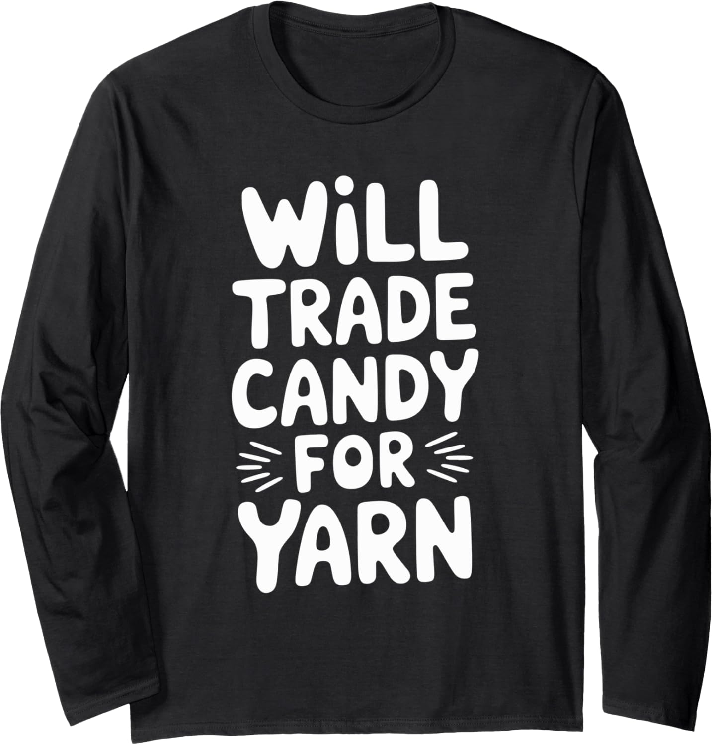 Will Trade Candy For Yarn Long Sleeve Yarn Supply | Trending 2025 | Customer Favorite