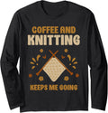 Coffee And Knitting Keeps Me Going Knit Yarn Hobby Knitter Long Sleeve Yarn Supply | Trending 2025 | High CTR Title