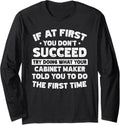 If at first you don't succeed do Cabinet maker says Long Sleeve Apparel | US Viral Style | Aesthetic Fit