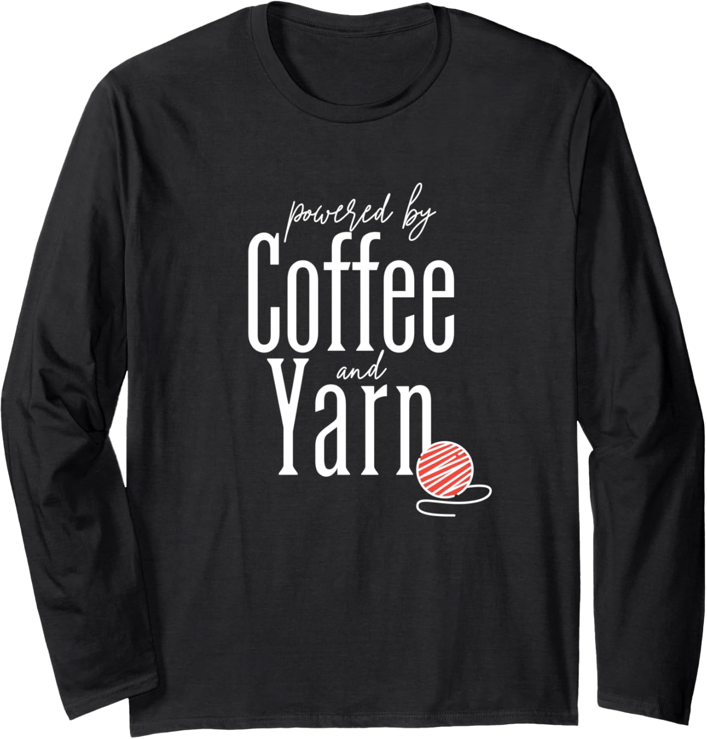 Powered By Coffee and Yarn, Knitting Hobby Long Sleeve Yarn Supply | Top Rated | Perfect for Crafters