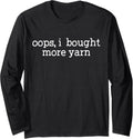 Oops I Bought More Yarn Funny Crochet Knitting Yarn Lover Long Sleeve Yarn Supply | Premium Quality | High CTR Title