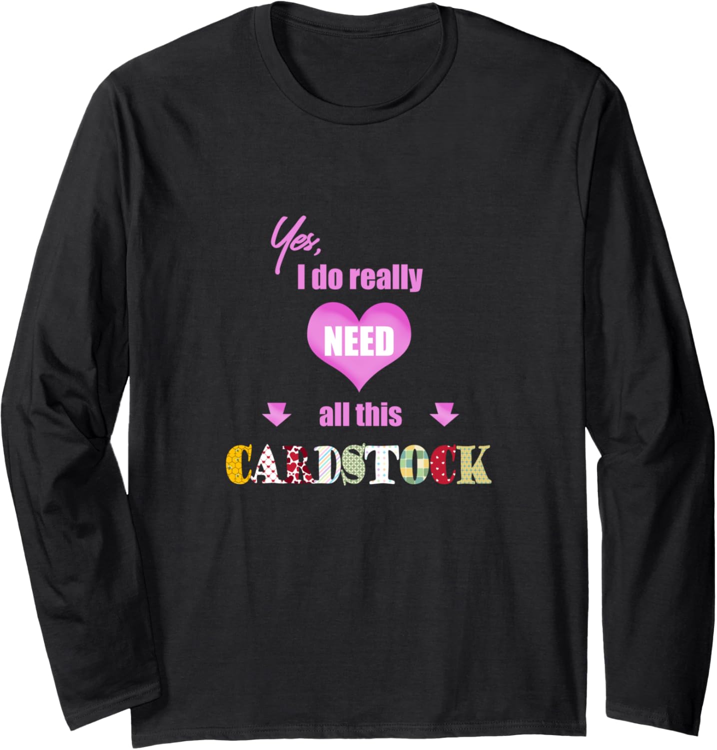 Cardmaking Card Making Need Cardstock Card Maker Stock Long Sleeve Apparel | Premium Quality | Must-Have Style