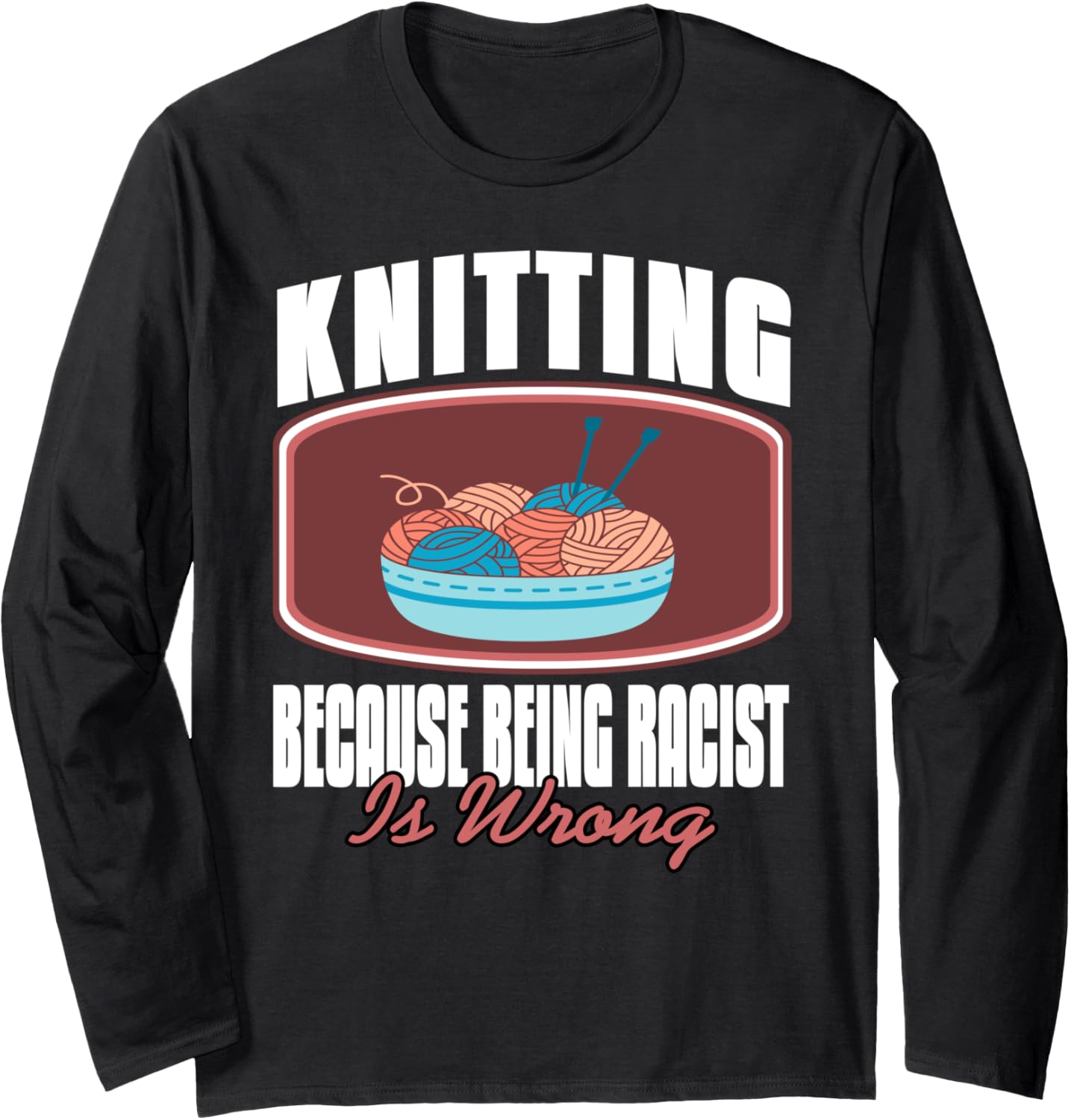 Knitting for Kindness and Equality Yarn Humor Long Sleeve Yarn Supply | Trending 2025 | High CTR Title