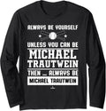 Always Be Yourself Michael Trautwein Prospect Baseball Fan Long Sleeve Apparel | Trending 2025