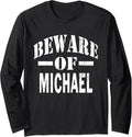 Beware of Michael Family Reunion Last Name Team Custom Long Sleeve Apparel | Perfect Gift Idea