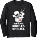 They're Only Noodles Michael Quote Long Sleeve Apparel | Premium Quality