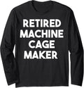 Retired Machine Cage Maker Long Sleeve Apparel | US Viral Style | Aesthetic Fit