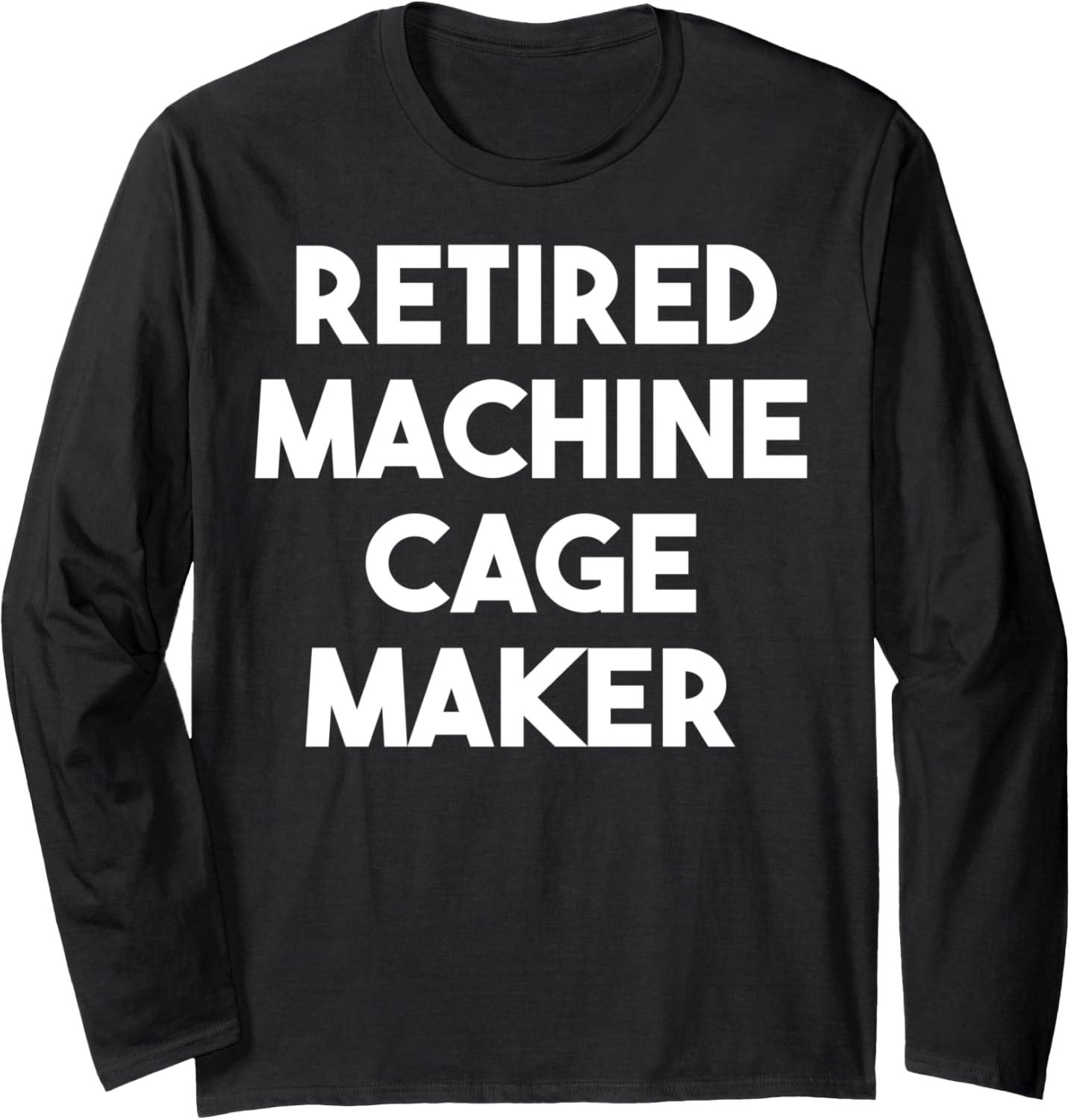 Retired Machine Cage Maker Long Sleeve Apparel | US Viral Style | Aesthetic Fit