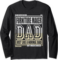 Like A Normal Dad Father Furniture Maker Long Sleeve Apparel | Premium Quality | Must-Have Style