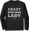 Crazy Lady for Michael Paredes Prospect Baseball Fan Gear Long Sleeve Apparel | US Best Seller