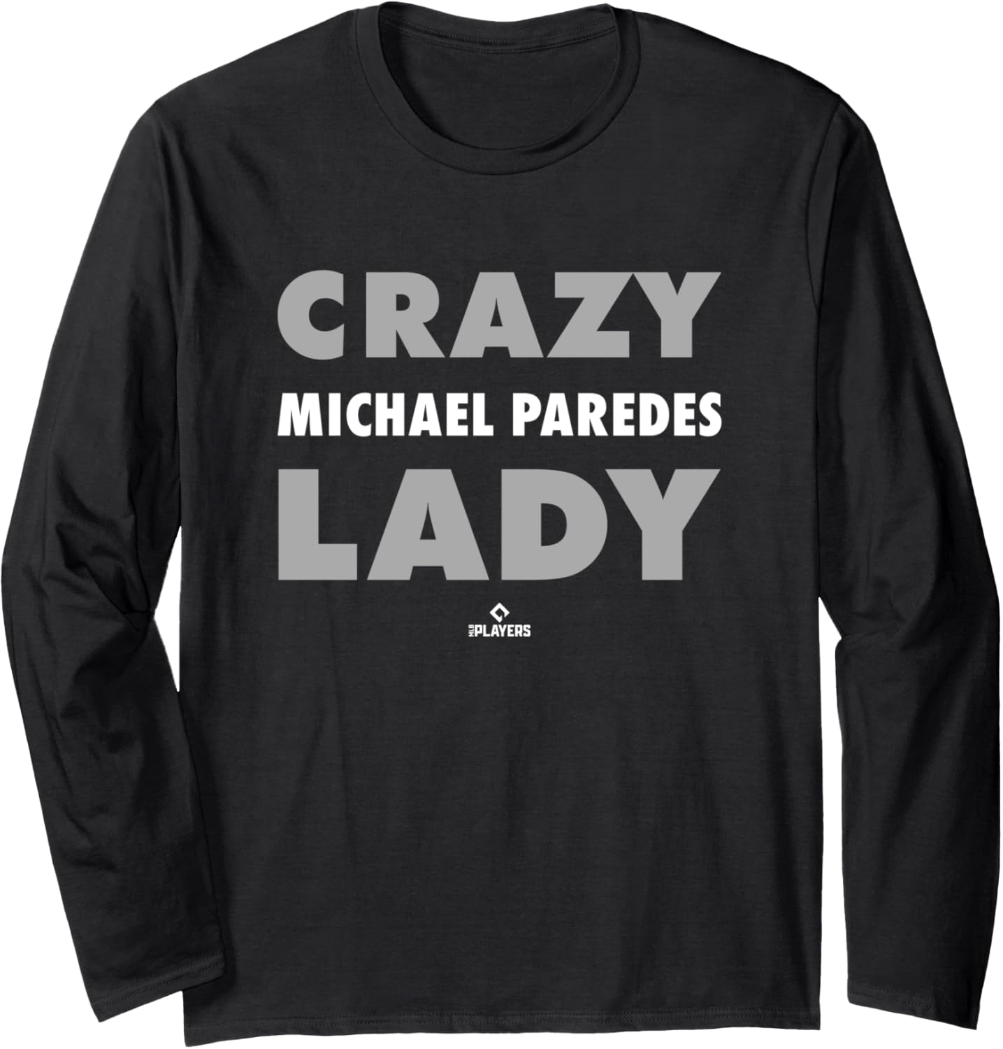 Crazy Lady for Michael Paredes Prospect Baseball Fan Gear Long Sleeve Apparel | US Best Seller