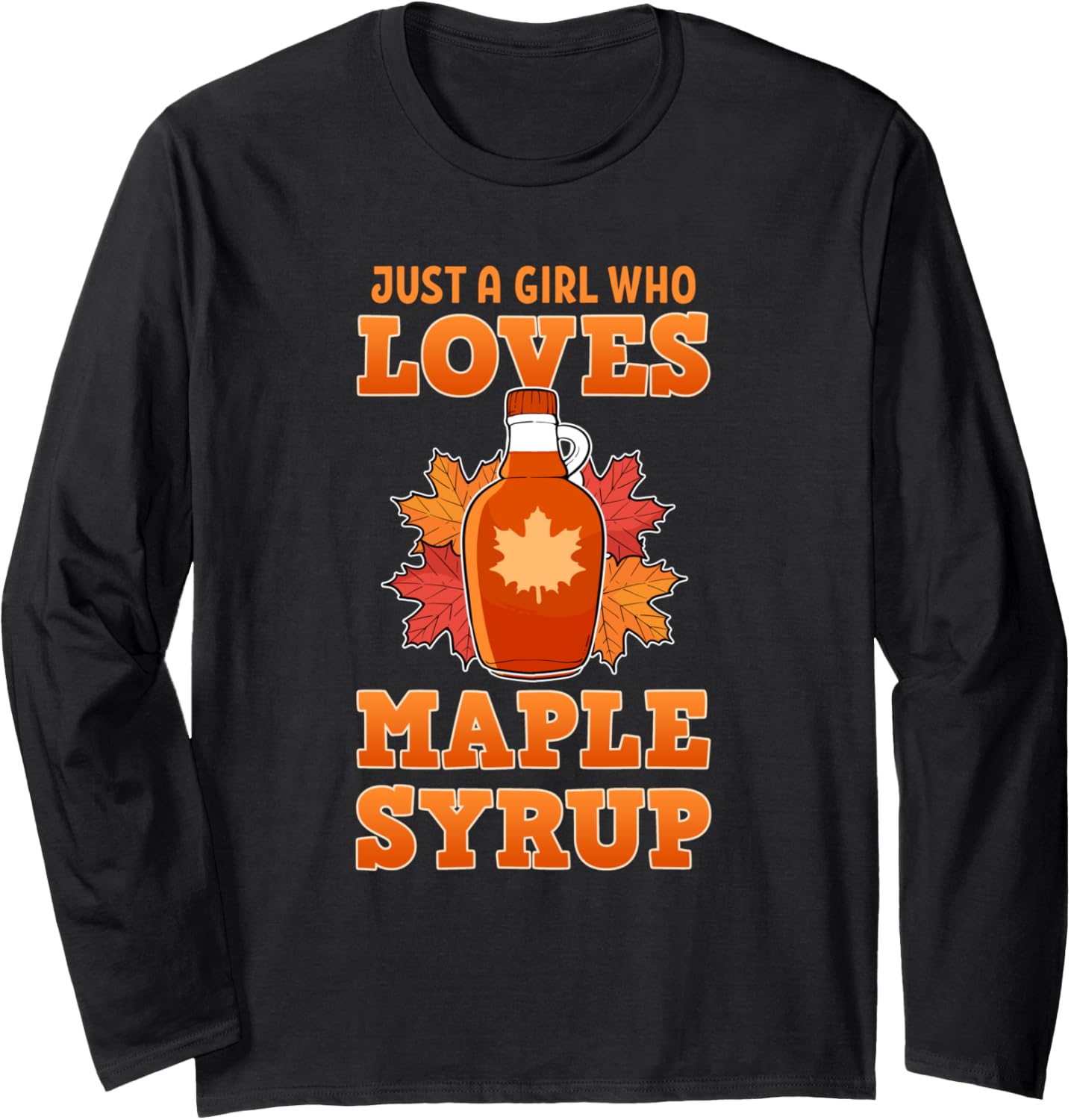 Just A Girl Who Loves Maple Syrup Farmer Sugar Maker Farm Long Sleeve Apparel | High Search Volume | Comfort Daily Wear
