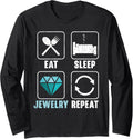 Eat Sleep Jewelry Repeat Jewelry Maker Goldsmith Long Sleeve Apparel | Premium Quality | Must-Have Style