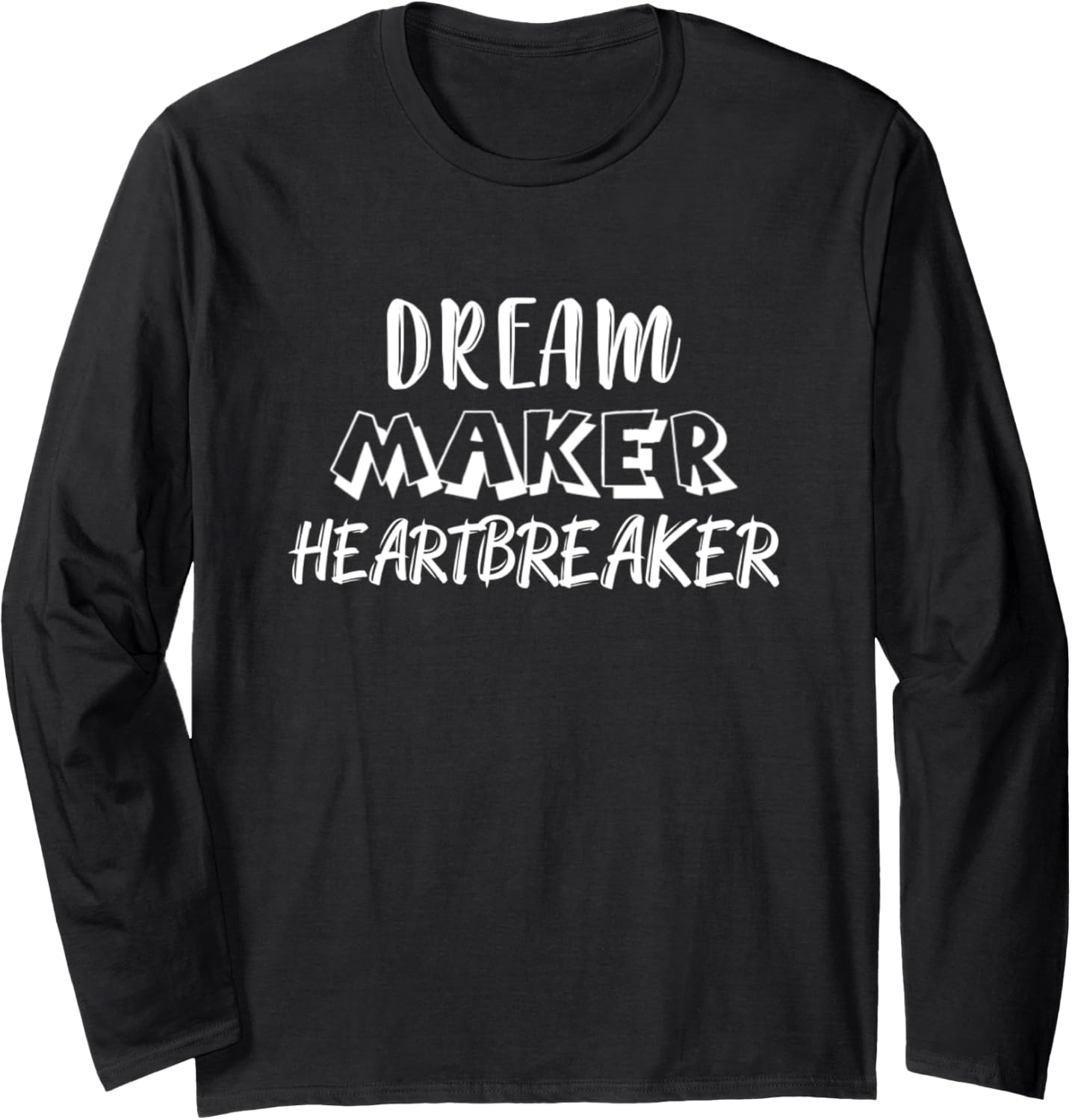Dream Maker Heartbreaker Graphic Long Sleeve Apparel | Trending 2025 | Aesthetic Fit
