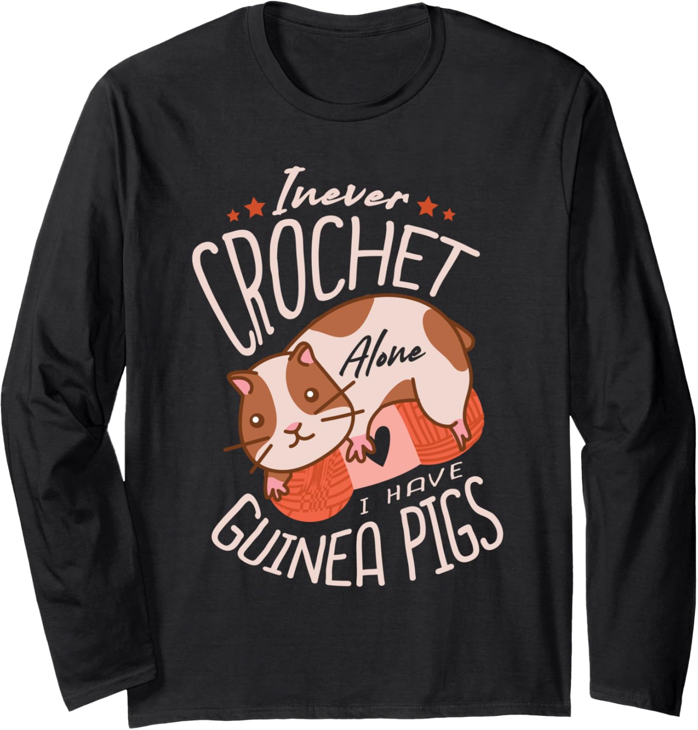 I Never Crochet Alone I Have Guinea Pigs Crocheting Yarn Long Sleeve Yarn Supply | Premium Quality | Perfect for Craf...