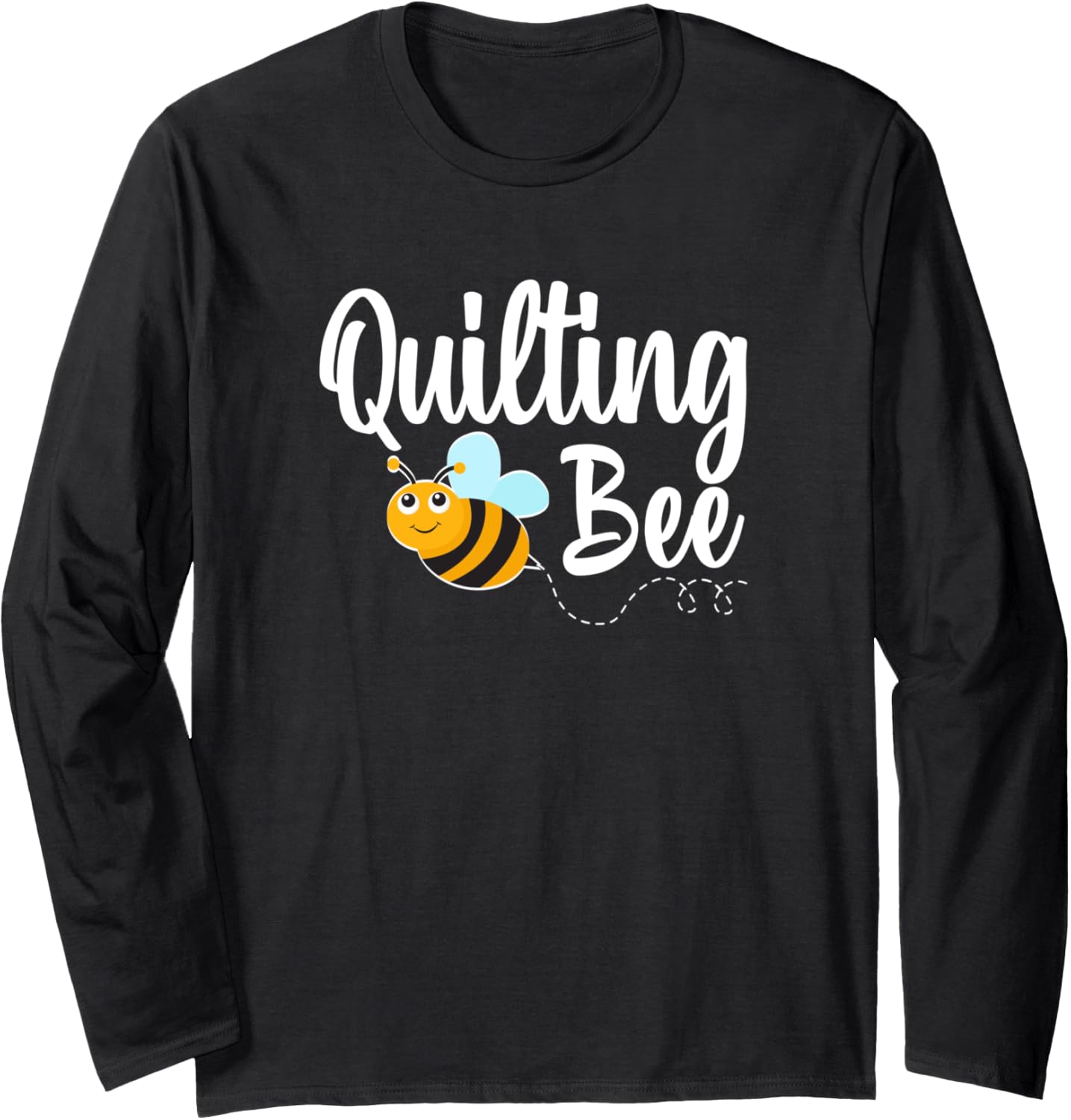 Quilting Bee Quilt Maker Funny Bumblebee Long Sleeve Apparel | High Search Volume | Comfort Daily Wear