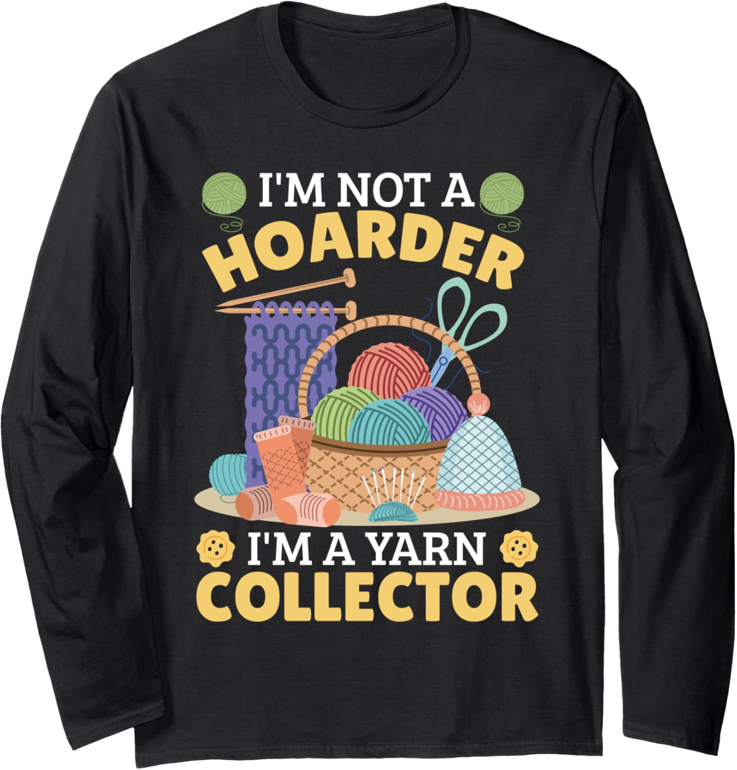 Yarn Hoarding I'M NOT A HOARDER BUT YARN COLLECTOR Collecto Long Sleeve Yarn Supply | Trending 2025 | High CTR Title