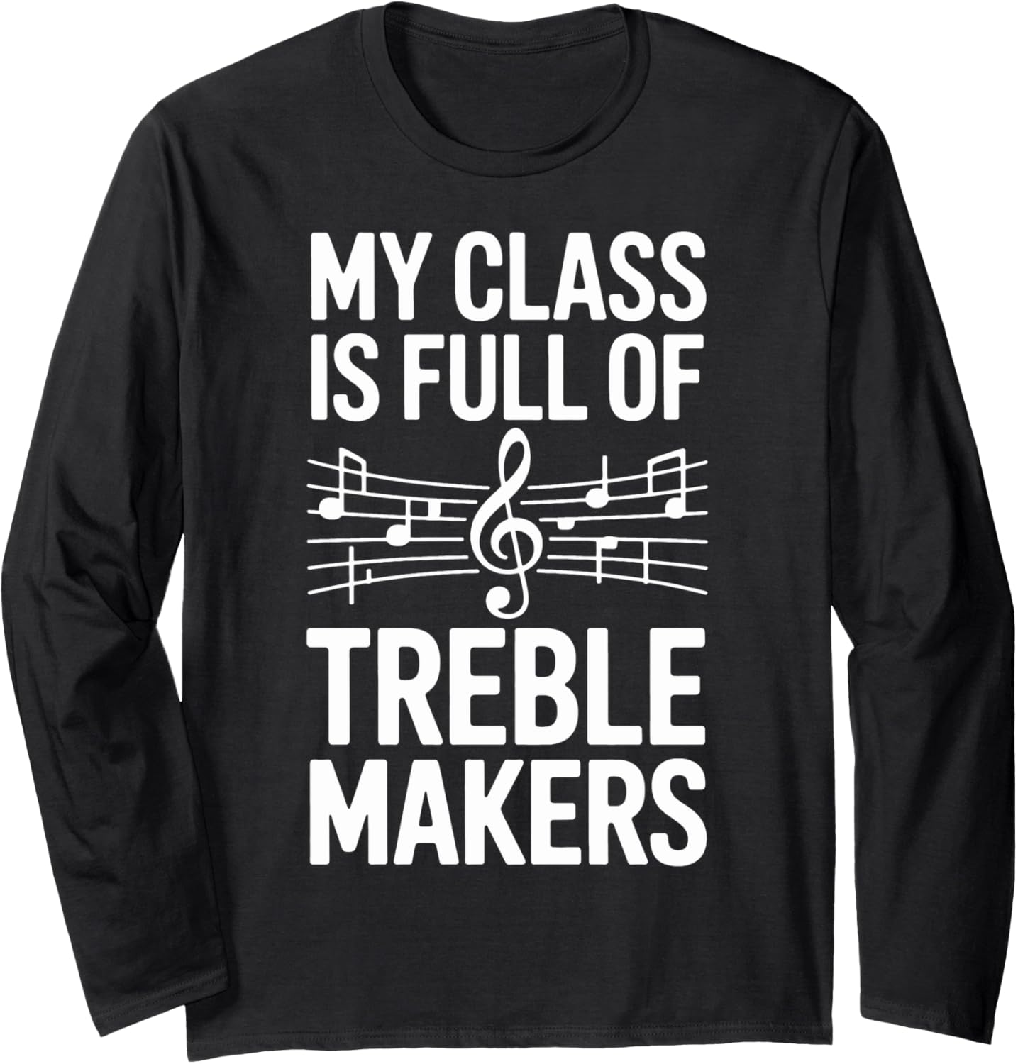 Music Class Treble Makers Choir Instructor Long Sleeve Apparel | US Viral Style | Must-Have Style