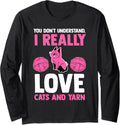 you don't understand I really love cats and yarn cat Long Sleeve Yarn Supply | High Search Volume | Customer Favorite
