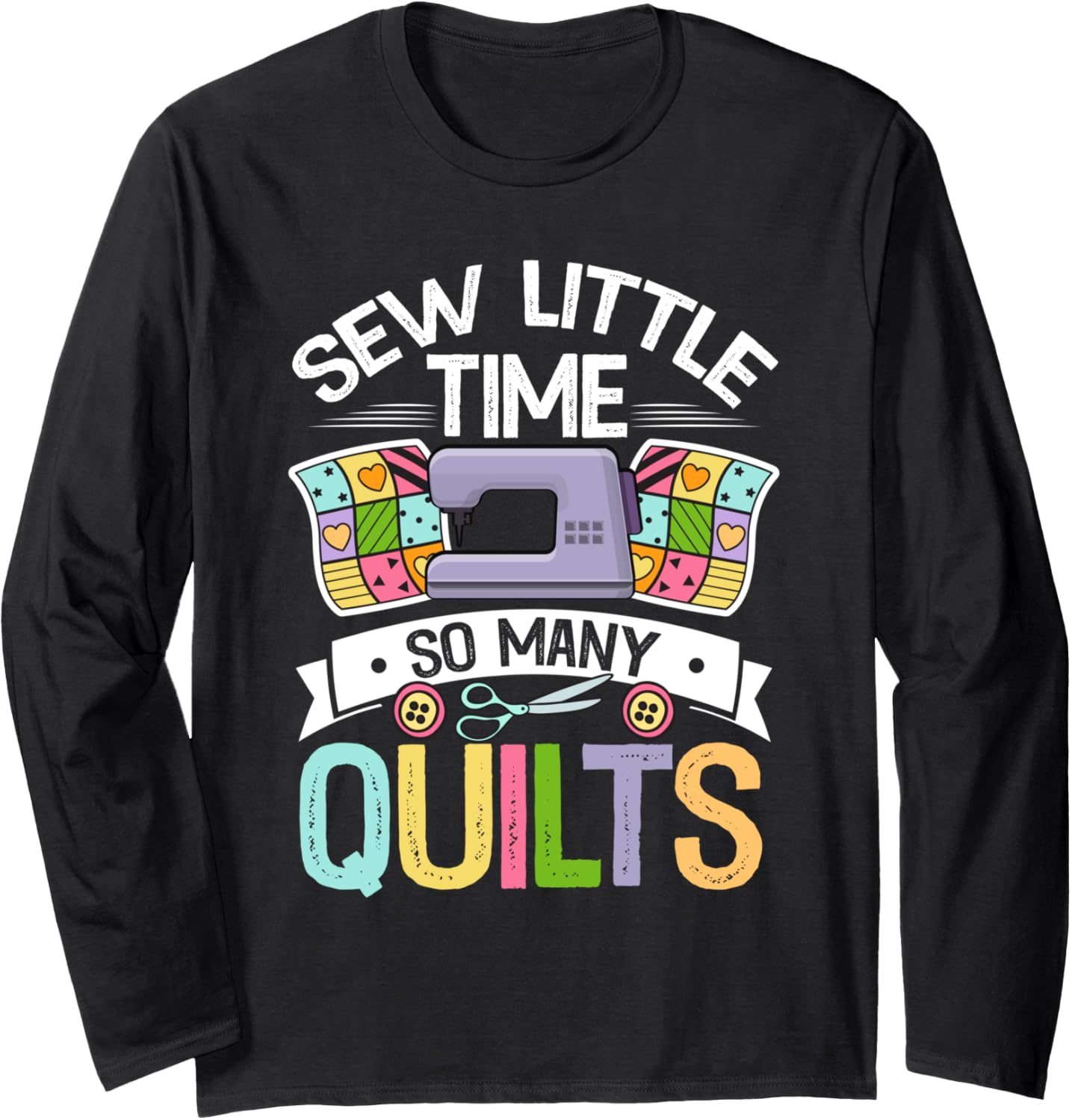 Sew Little Time So Many Quilts Sewing Quilters Crafts Yarn Long Sleeve Yarn Supply | Top Rated | Best Seller Choice