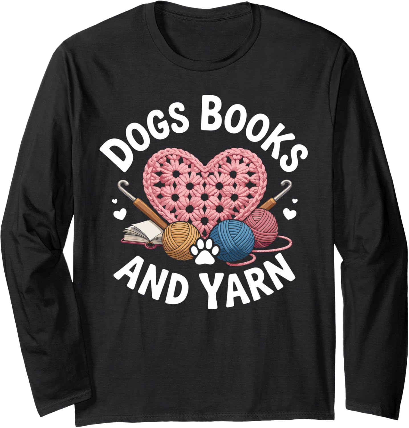 Dogs Books And Yarn Funny Crocheting Long Sleeve Yarn Supply | Viral US Pick | Best Seller Choice