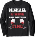 MICHAEL And Wine Make Everything Fine Name MICHAEL Long Sleeve Apparel | Perfect Gift Idea