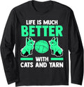 life is much better with cats and yarn cat Long Sleeve Yarn Supply | Trending 2025 | Customer Favorite