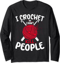 I Crochet So I Dont Kill People Funny Yarn Lover Crocheting Long Sleeve Yarn Supply | Trending 2025 | Customer Favorite