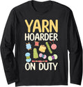 Yarn Hoarder on Duty - Yarn Lover Long Sleeve Yarn Supply | High Search Volume | Best Seller Choice