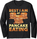 Best I Am At Pancake Eating Pancake Maker Pancake Lover Long Sleeve Apparel | US Viral Style | Comfort Daily Wear