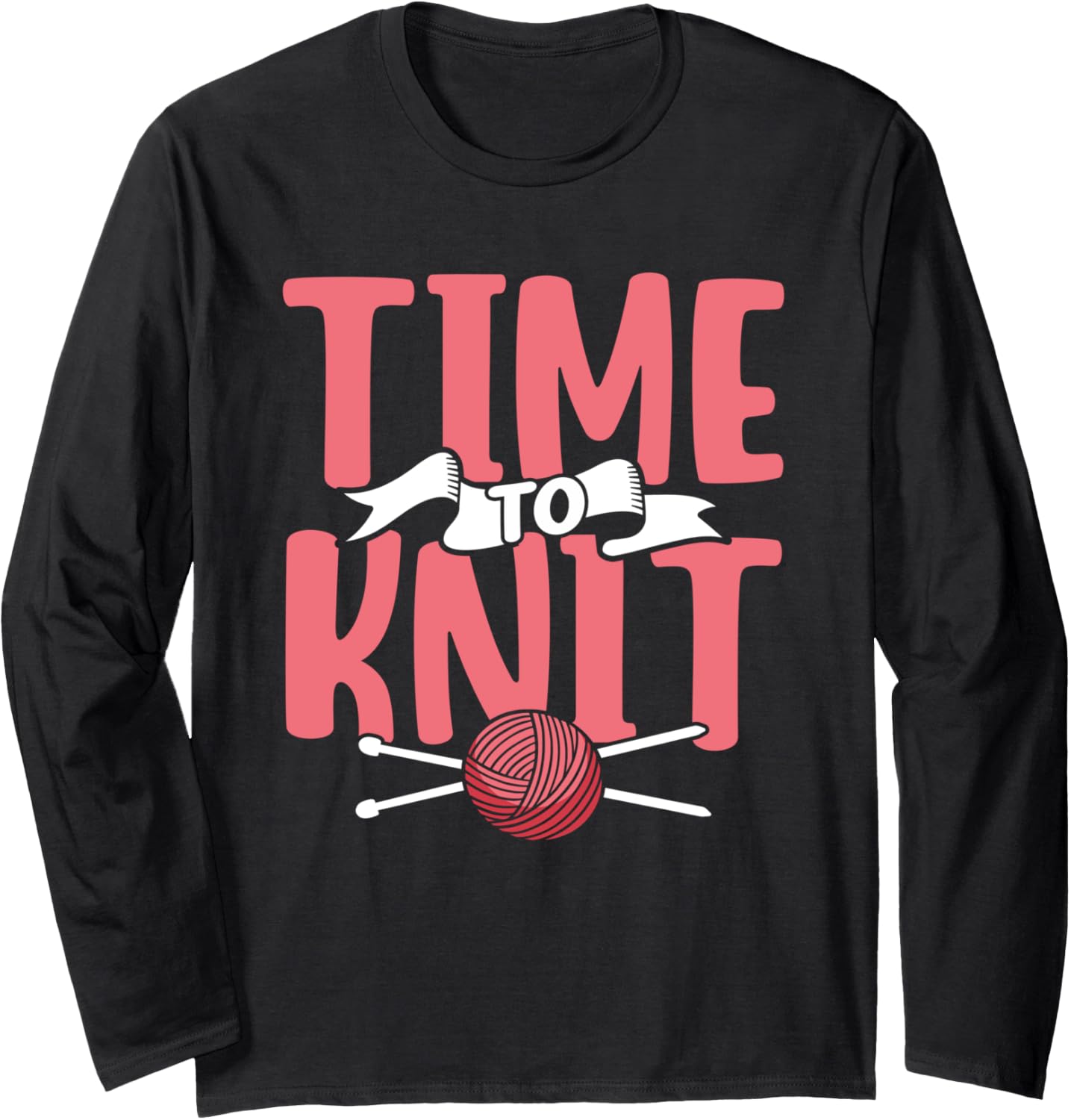 Time To Knit Knitter Hobby Yarn Knitting Long Sleeve Yarn Supply | Viral US Pick | High CTR Title