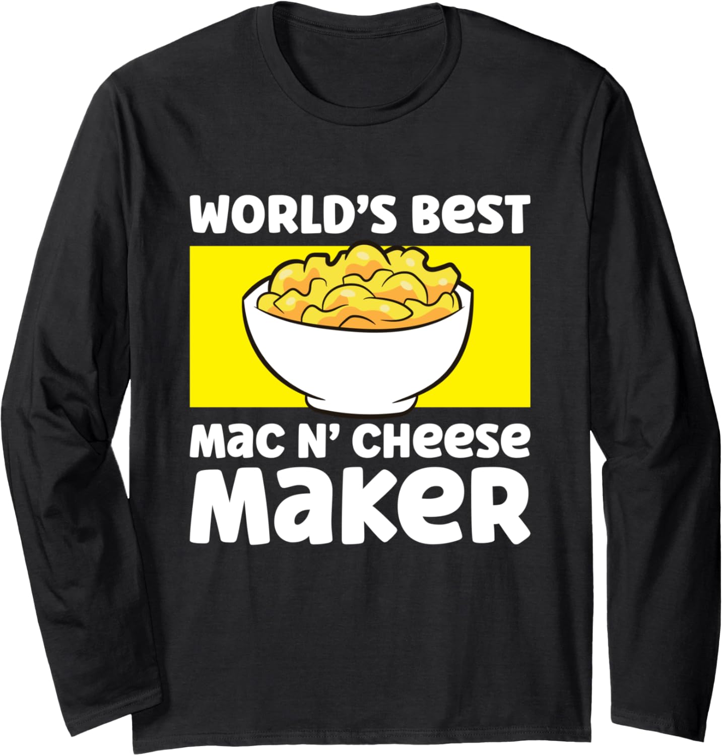 World's Best Mac N Cheese Maker Mac And Cheese Maker Long Sleeve Apparel | Premium Quality | Must-Have Style