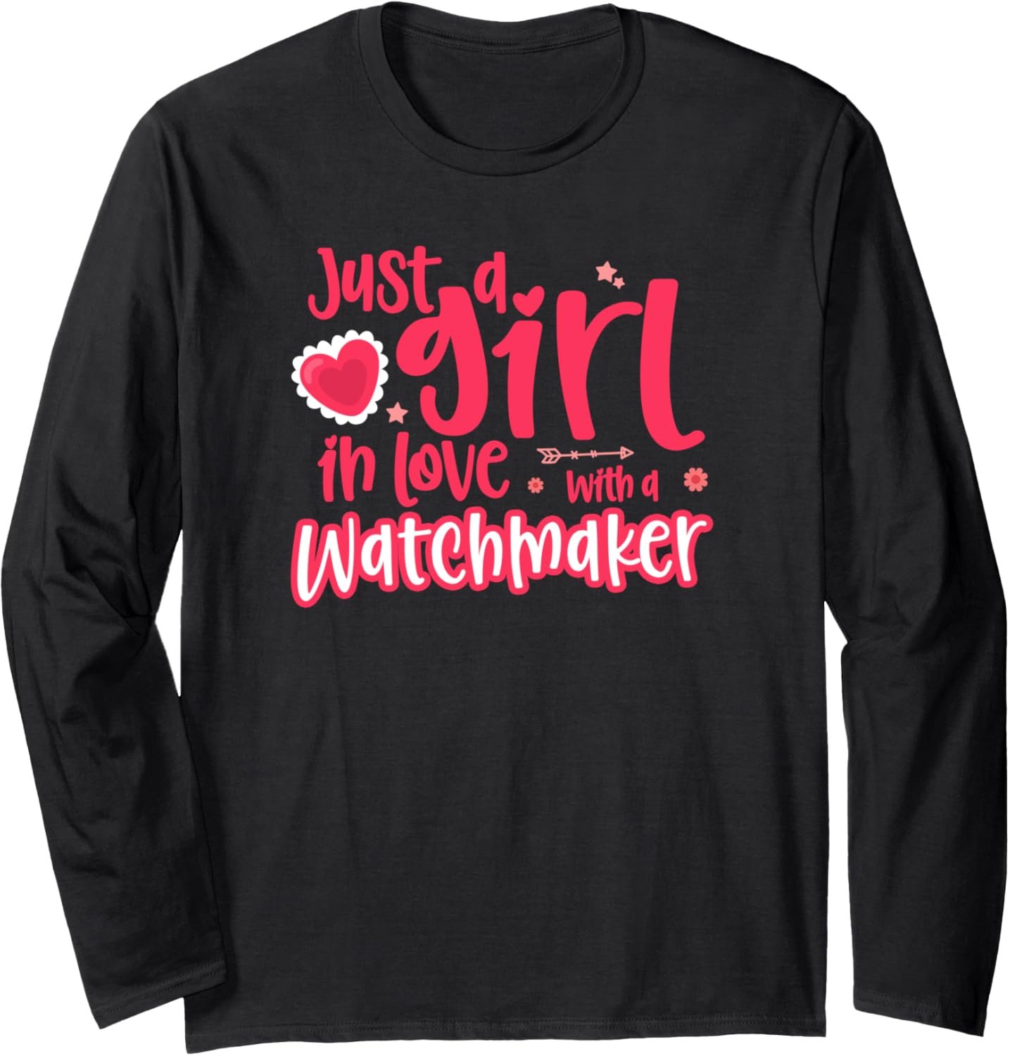 Just a Girl in Love with a Watchmaker Long Sleeve Apparel | Premium Quality | Must-Have Style