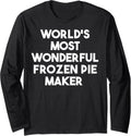 World's Most Wonderful Frozen Pie Maker Long Sleeve Apparel | High Search Volume | Perfect Gift Idea