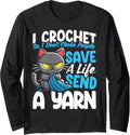 I Crochet So I Don't Choke People Save A Life Send Yarn Cat Long Sleeve Yarn Supply | High Search Volume | Perfect fo...